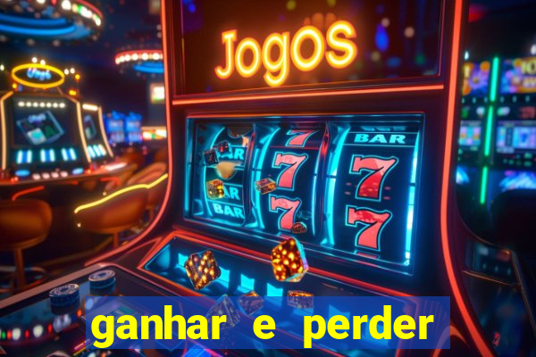 ganhar e perder faz parte do jogo frases